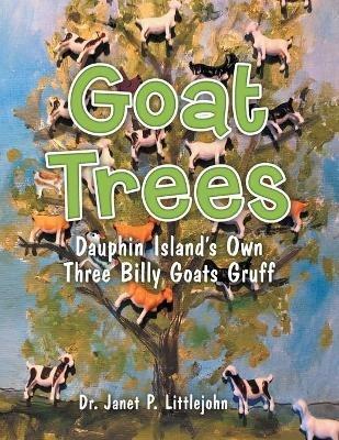 Goat Trees: Dauphin Island's Own Three Billy Goats Gruff - Littlejohn - cover