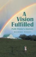 A Vision Fulfilled: Patti Penny's Journey - Michael Pulley - cover