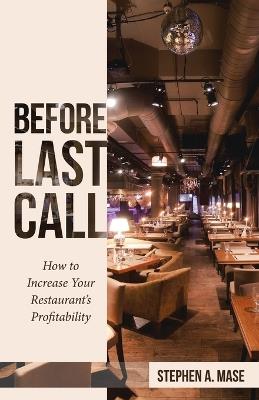 Before Last Call: How to Increase Your Restaurant's Profitability - Stephen a Mase - cover