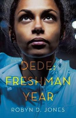 Dede: Freshman Year - Robyn D Jones - cover