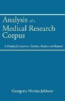 Analysis of a Medical Research Corpus: A Prelude for Learners, Teachers, Readers and Beyond - Georgette Nicolas Jabbour - cover