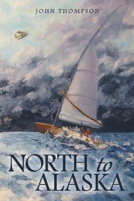 North to Alaska - John Thompson - cover
