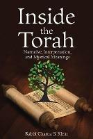 Inside the Torah: Narrative, Interpretation, and Mystical Meanings - Rabbi Charna S Klein - cover