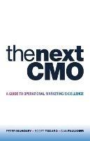The Next Cmo: A Guide to Operational Marketing Excellence - Peter Mahoney,Scott Todaro,Dan Faulkner - cover