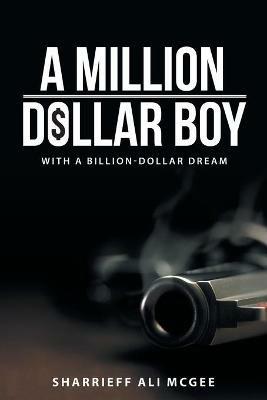 A Million-Dollar Boy with a Billion-Dollar Dream - Sharrieff Ali McGee - cover