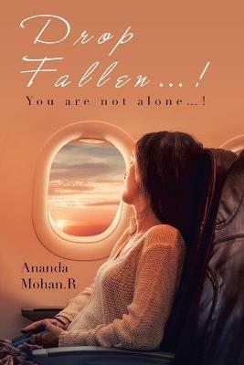 Drop Fallen...!: You Are Not Alone...! - Ananda Mohan R - cover
