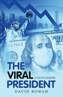 The Viral President: A Pantomime - David Rowan - cover