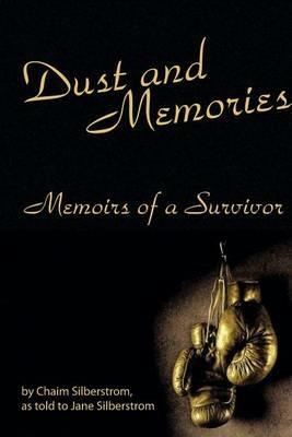Dust and Memories: Memoirs of a Survivor - Chaim Silberstrom - cover