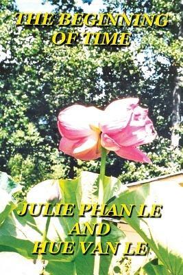 The Beginning of Time - Hue Van Le,Julie Phan Le - cover
