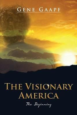The Visionary America: The Beginning - Gene Gaapf - cover