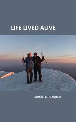 Life Lived Alive - Michael J O'Loughlin - cover