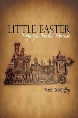 Little Easter: Trying to Find a Miracle - Kevin McGuffey - cover