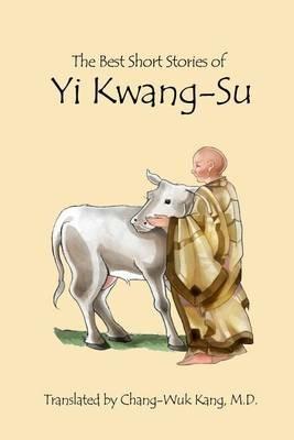 The Best Short Stories of Yi Kwang-Su - Chang-Wuk Kang - cover