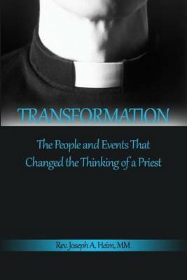 Transformation: The People and Events That Changed the Thinking of a Priest - Joseph A Heim - cover