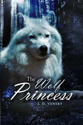 The Wolf Princess - J D Vensky - cover