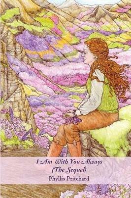 I Am With You Always: (The Sequel) - Phyllis Pritchard - cover
