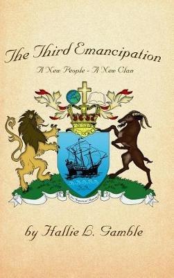 The Third Emancipation: A New People - A New Clan - Hallie L Gamble - cover