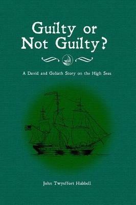 Guilty or Not Guilty?: A David and Goliath Story on the High Seas - John Twyeffort Hubbell - cover