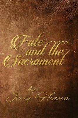 Fate and the Sacrament - Jerry Hinson - cover