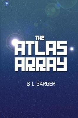 The Atlas Array - B L Barger - cover
