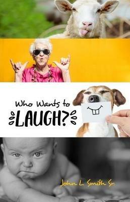 Who Wants to Laugh? - John L Smith - cover