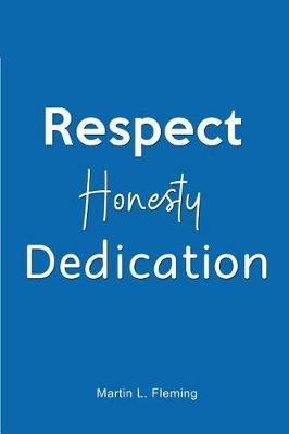 Respect Honesty Dedication - Martin L Fleming - cover