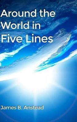 Around the World in Five Lines - James B Anstead - cover