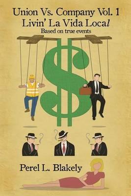 Union Vs. Company Vol - 1 Livin' LaVida Local - Perel L Blakely - cover