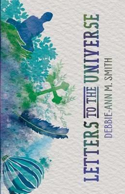 Letters to the Universe - Debbie-Ann M Smith - cover