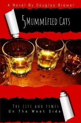 5 Mummified Cats from the Westside - Douglas Brewer - cover