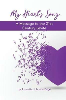 My Heart's Song: A Message to the 21st Century Levite - Johnetta Johnson Page - cover