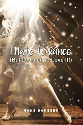 I Hate to Dance (But Learned to Love It!) - Hans Danssen - cover
