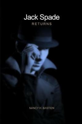 Jack Spade Returns - Nancy H Bastien - cover