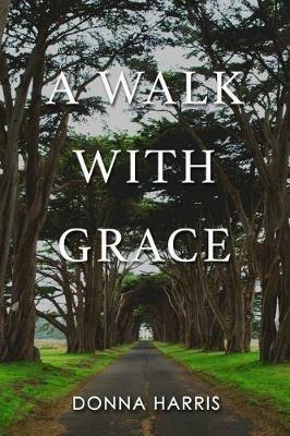 A Walk with Grace - Donna Harris - cover