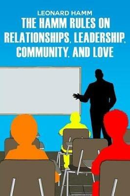The Hamm Rules on Relationships, Leadership, Community, and Love - Leonard Hamm - cover
