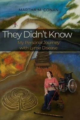 They Didn't Know: My Personal Journey with Lyme Disease - Martha M Conan - cover