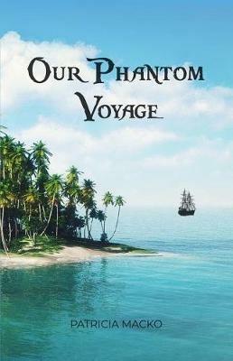 Our Phantom Voyage - Patricia Macko - cover