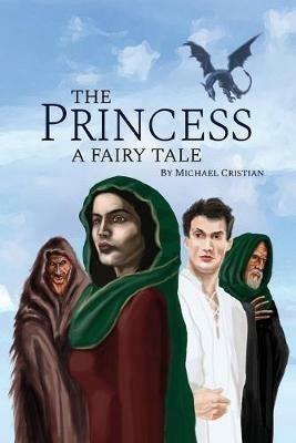 The Princess: A Fairy Tale - Michael Cristian - cover