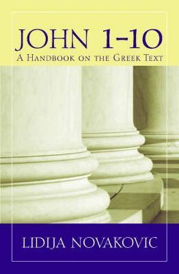 John 1--10: A Handbook on the Greek Text - Lidija Novakovic - cover