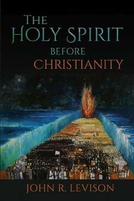 The Holy Spirit before Christianity - John R. Levison - cover
