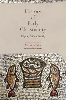 History of Early Christianity: Religion, Culture, Identity - Markus Öhler - cover