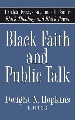 Black Faith and Public Talk: Critical Essays on James H. Cone's Black Theology and Black Power - cover