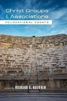 Christ Groups and Associations: Foundational Essays