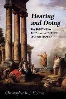 Hearing and Doing: The Speeches in Acts and the Essence of Christianity