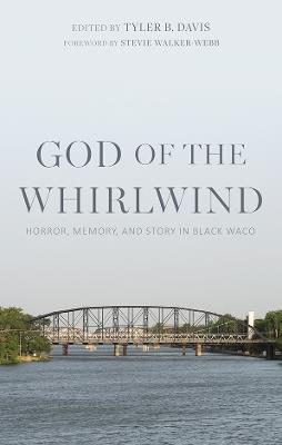 God of the Whirlwind: Horror, Memory, and Story in Black Waco - cover