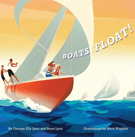 Boats Float! - George Ella Lyon,Benn Lyon,Mick Wiggins - ebook