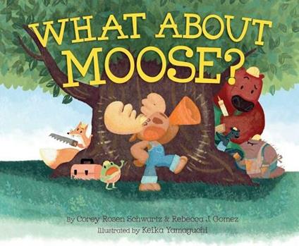 What about Moose? - Corey Rosen Schwartz,Rebecca J Gomez - cover