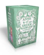 Anne of Green Gables Library: Anne of Green Gables; Anne of Avonlea; Anne of the Island; Anne's House of Dreams