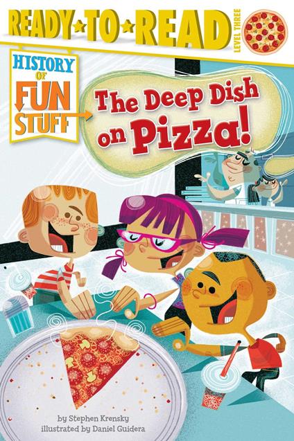 The Deep Dish on Pizza! - Stephen Krensky,Daniel Guidera - ebook