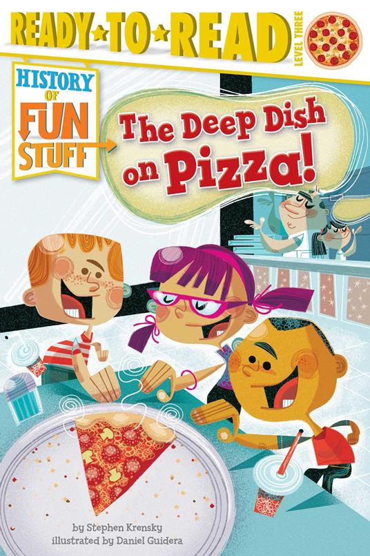 The Deep Dish on Pizza! - Stephen Krensky,Daniel Guidera - ebook